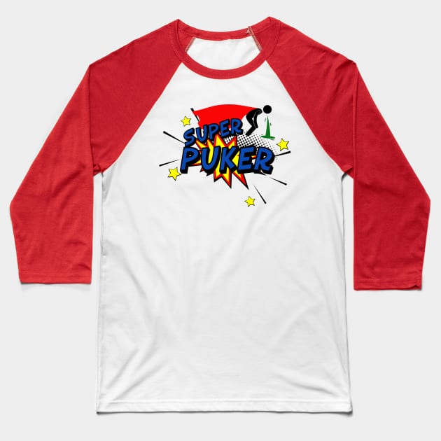 Super Puker Baseball T-Shirt by CauseForTees